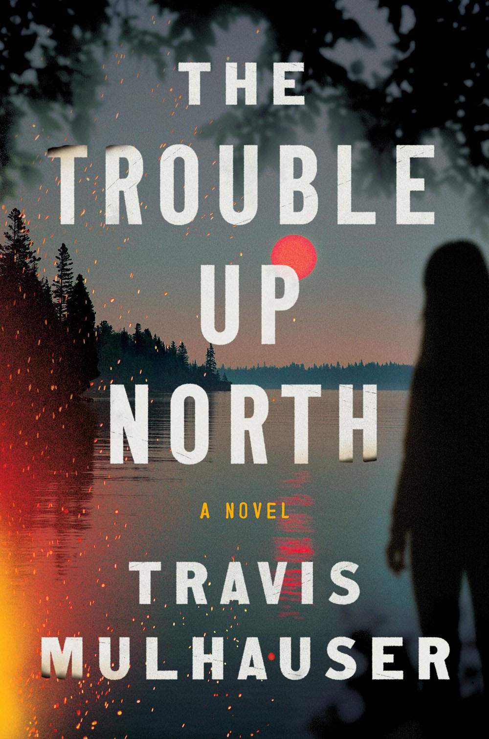 the-trouble-up-north-travis-mulhauser