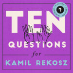 10 Questions for Kamil Rekosz