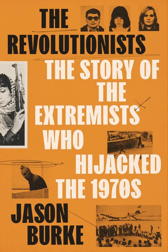 The-Revolutionists-The-Story-of-the-Extremists-Who-Hijacked-the-1970s