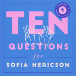 10 Questions for Sofia Hericson